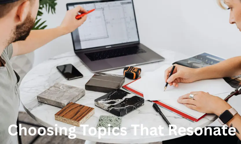 choosing topics that resonate