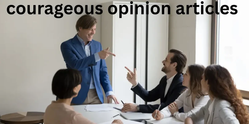 courageous opinion articles