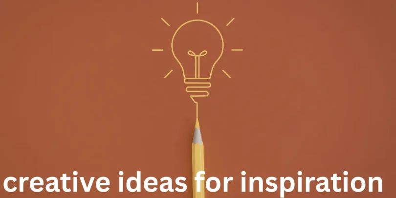creative ideas for inspiration