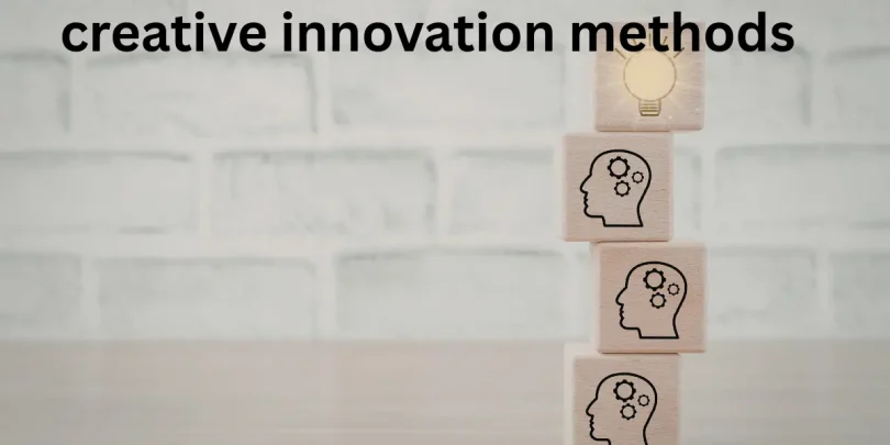 creative innovation methods