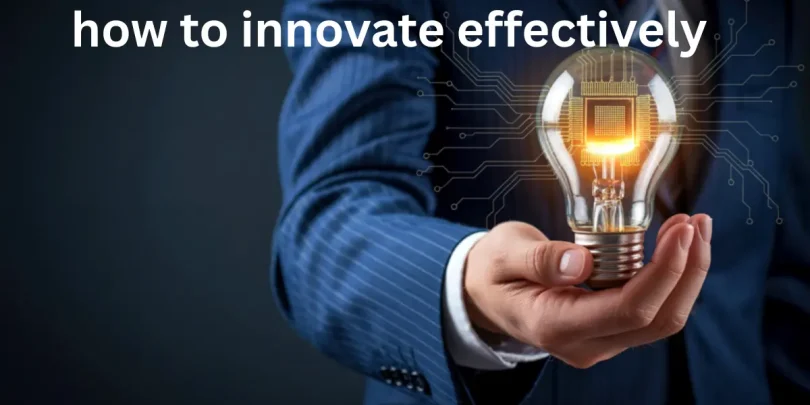 how to innovate effectively