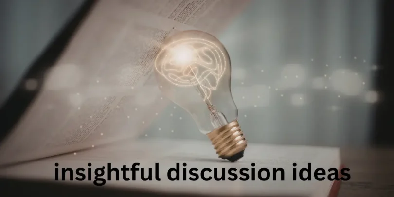 insightful discussion ideas