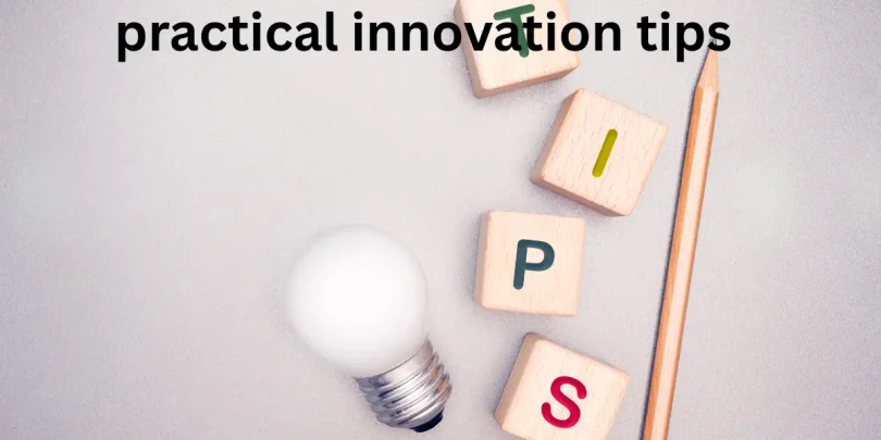 practical innovation tips