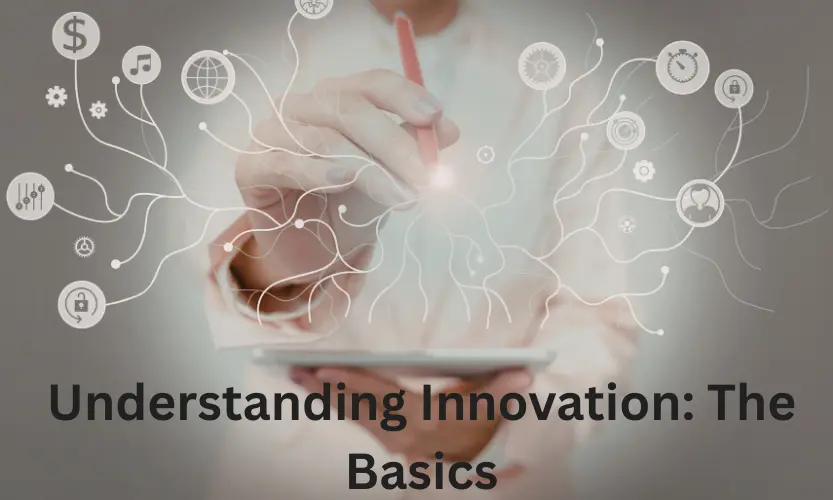 understanding innovation: the basics
